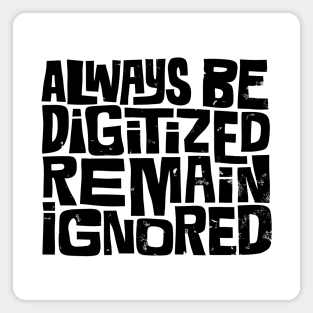 Always Be Digitized Magnet